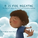 B is for Breathe: The ABCs of Coping with Fussy and Frustrating Feelings (Kids Healthy Coping Skills Series Book 1) @ FREE